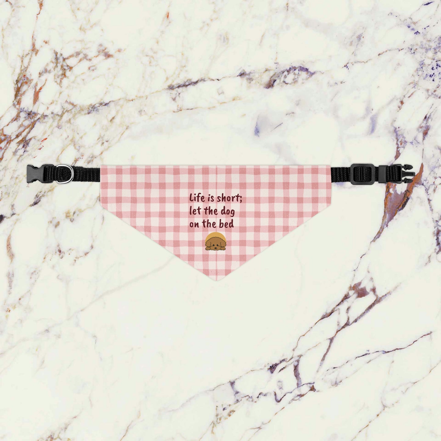 Life is short; let the dog on the bed - Bandana