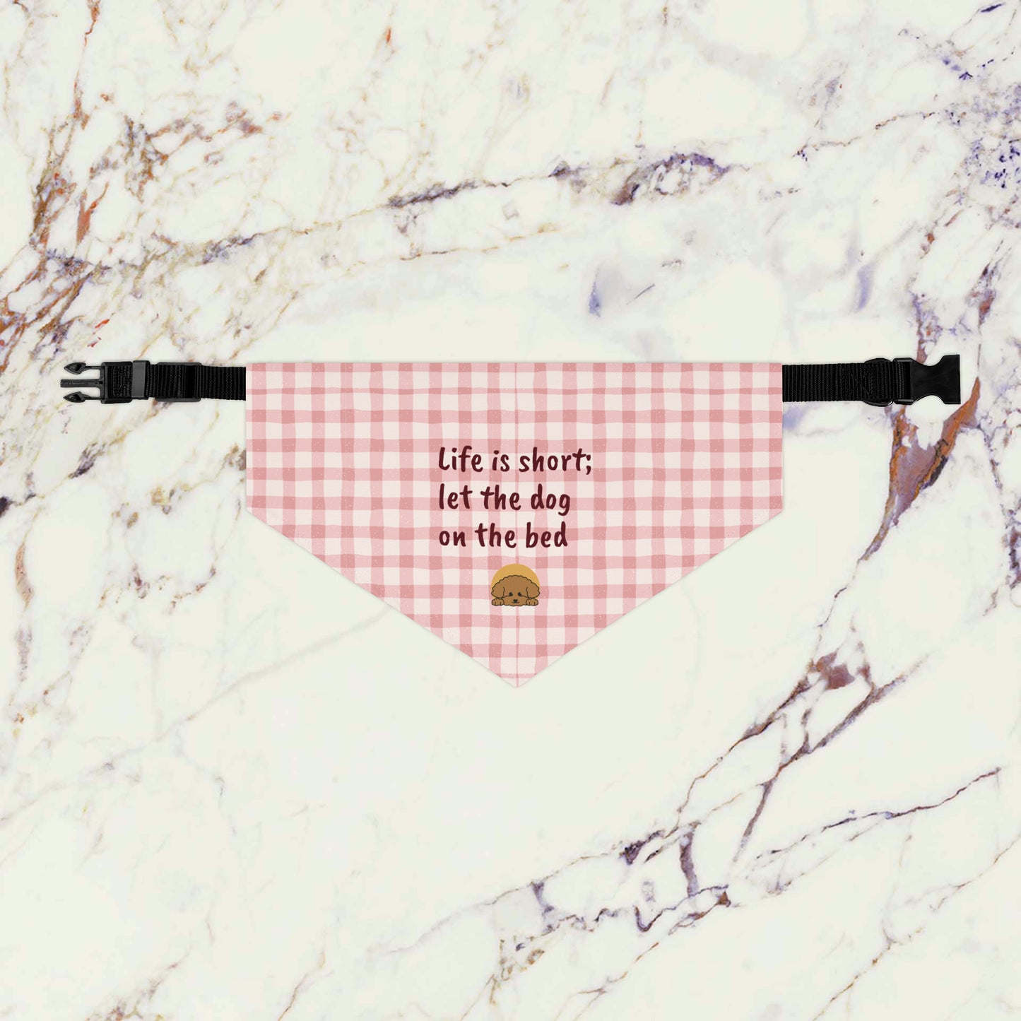 Life is short; let the dog on the bed - Bandana